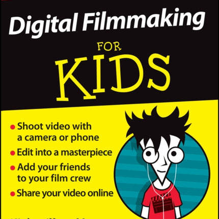 Digital Filmmaking For Kids For Dummies