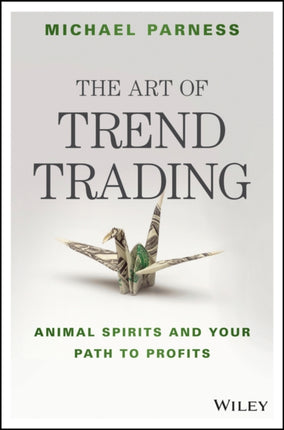 The Art of Trend Trading: Animal Spirits and Your Path to Profits