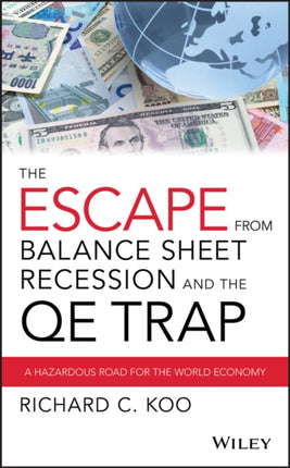 The Escape from Balance Sheet Recession and the QE Trap: A Hazardous Road for the World Economy