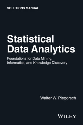 Statistical Data Analytics: Foundations for Data Mining, Informatics, and Knowledge Discovery, Solutions Manual