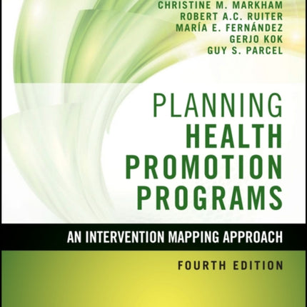 Planning Health Promotion Programs: An Intervention Mapping Approach