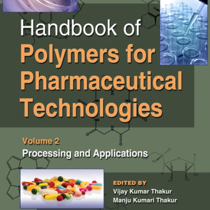 Handbook of Polymers for Pharmaceutical Technologies, Processing and Applications