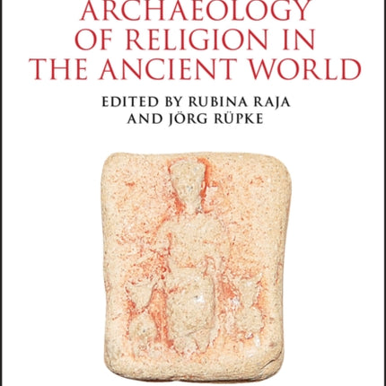 A Companion to the Archaeology of Religion in the Ancient World