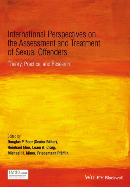 International Perspectives on the Assessment and Treatment of Sexual Offenders: Theory, Practice and Research