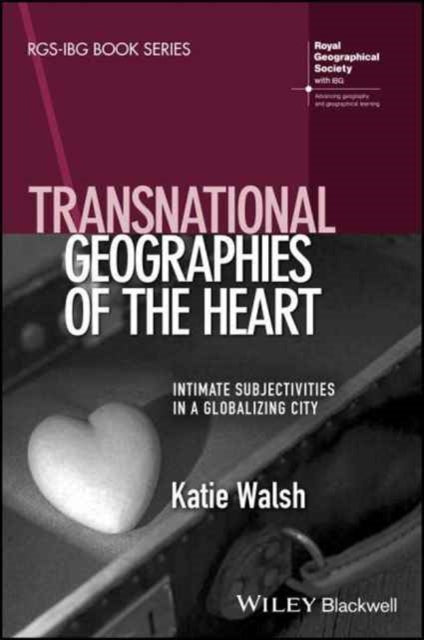 Transnational Geographies of The Heart: Intimate Subjectivities in a Globalising City