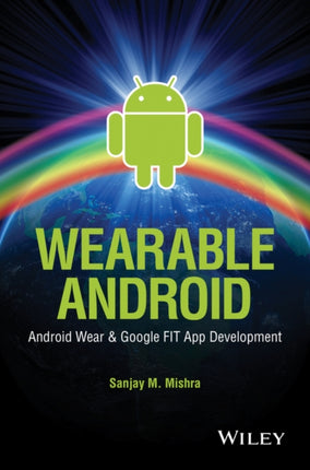 Wearable Android: Android Wear and Google FIT App Development