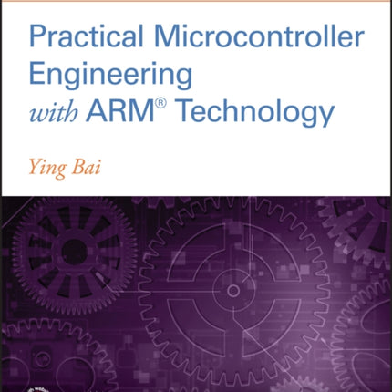 Practical Microcontroller Engineering with ARM­ Technology