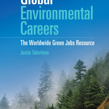 Global Environmental Careers: The Worldwide Green Jobs Resource