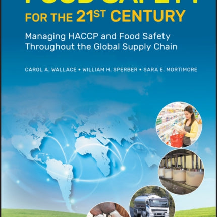 Food Safety for the 21st Century: Managing HACCP and Food Safety Throughout the Global Supply Chain