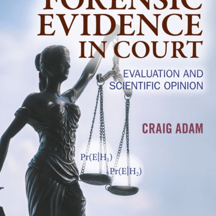 Forensic Evidence in Court: Evaluation and Scientific Opinion