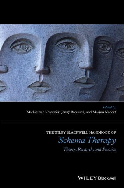 The Wiley-Blackwell Handbook of Schema Therapy: Theory, Research, and Practice