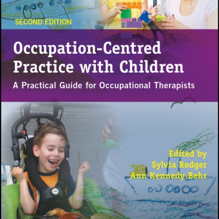 Occupation-Centred Practice with Children: A Practical Guide for Occupational Therapists