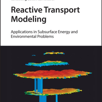 Reactive Transport Modeling: Applications in Subsurface Energy and Environmental Problems