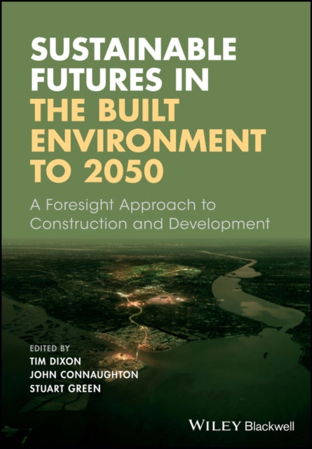 Sustainable Futures in the Built Environment to 2050: A Foresight Approach to Construction and Development