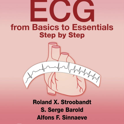 ECG from Basics to Essentials: Step by Step