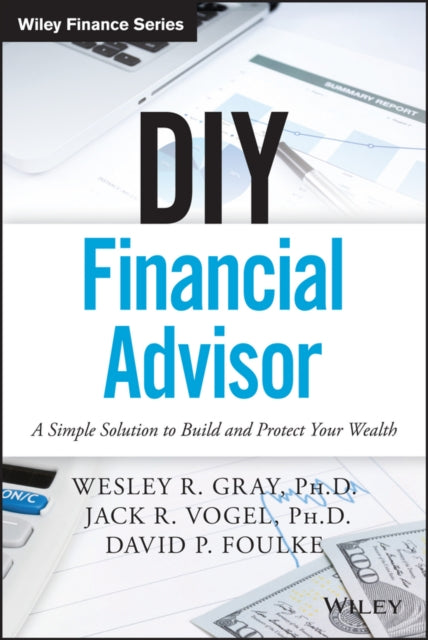 DIY Financial Advisor: A Simple Solution to Build and Protect Your Wealth