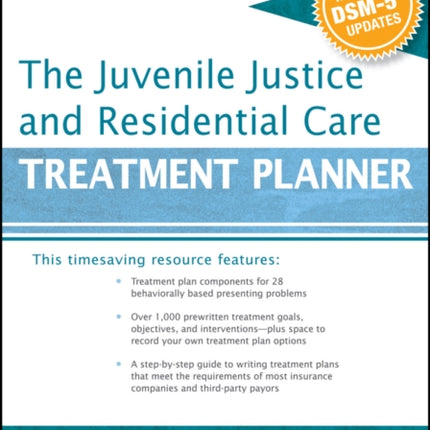 The Juvenile Justice and Residential Care Treatment Planner, with DSM 5 Updates