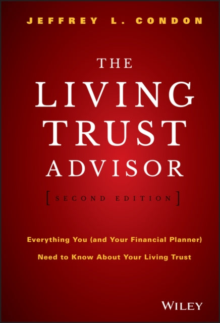 The Living Trust Advisor: Everything You (and Your Financial Planner) Need to Know about Your Living Trust