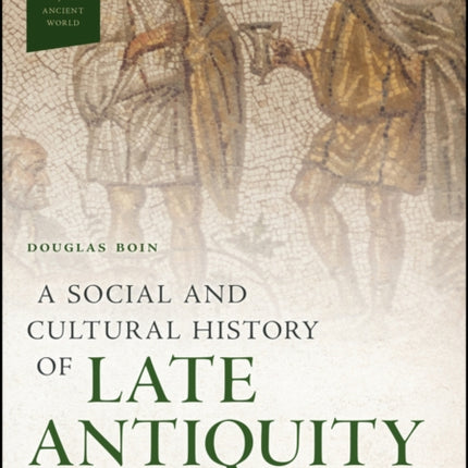 A Social and Cultural History of Late Antiquity