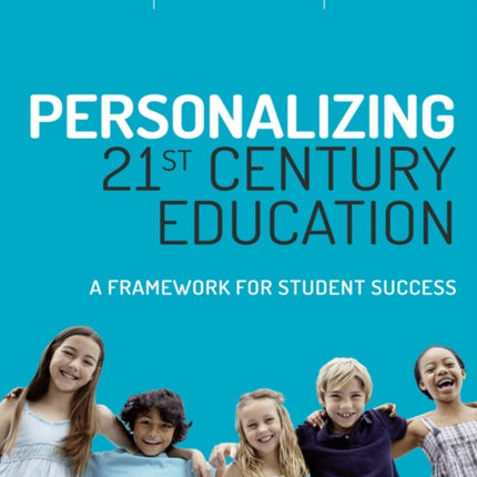 Personalizing 21st Century Education: A Framework for Student Success