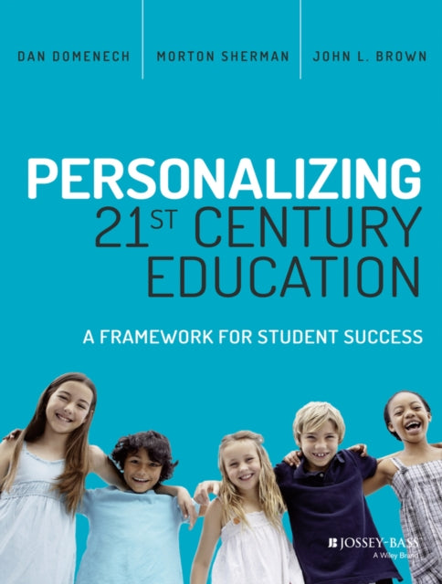 Personalizing 21st Century Education: A Framework for Student Success