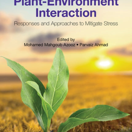 Plant-Environment Interaction: Responses and Approaches to Mitigate Stress