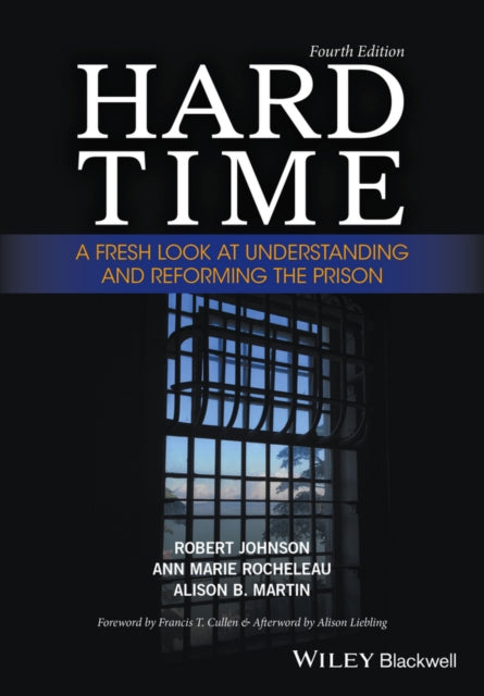 Hard Time: A Fresh Look at Understanding and Reforming the Prison