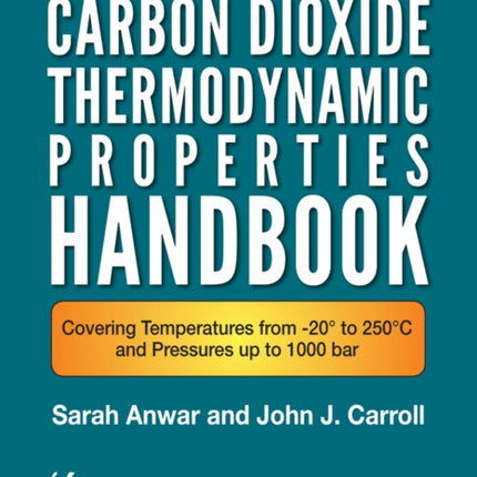 Carbon Dioxide Thermodynamic Properties Handbook: Covering Temperatures from -20° to 250°C and Pressures up to 1000 Bar