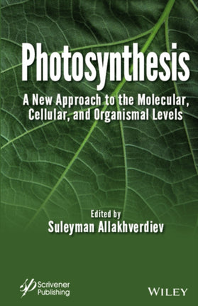 Photosynthesis: A New Approach to the Molecular, Cellular, and Organismal Levels