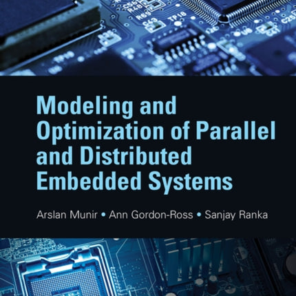 Modeling and Optimization of Parallel and Distributed Embedded Systems