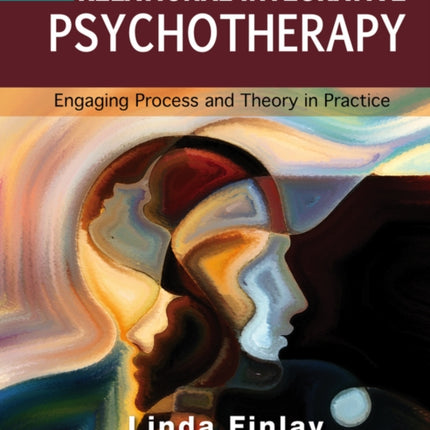 Relational Integrative Psychotherapy: Engaging Process and Theory in Practice