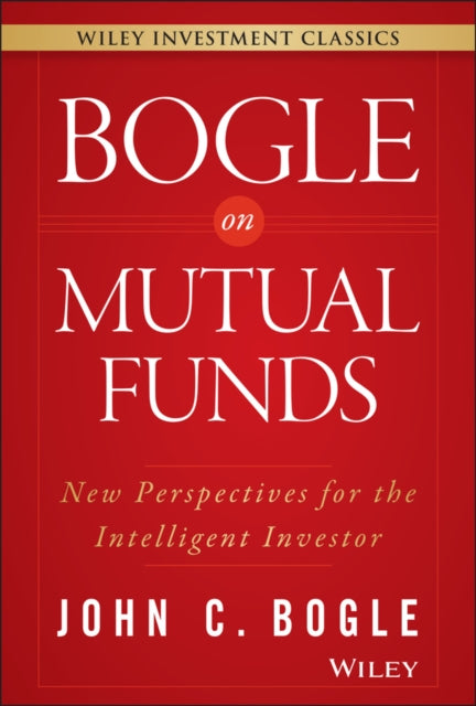 Bogle On Mutual Funds: New Perspectives For The Intelligent Investor