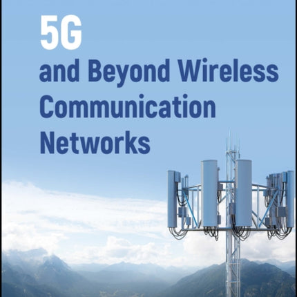 5G and Beyond Wireless Communication Networks