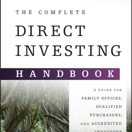 The Complete Direct Investing Handbook: A Guide for Family Offices, Qualified Purchasers, and Accredited Investors