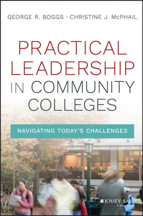 Practical Leadership in Community Colleges: Navigating Today's Challenges