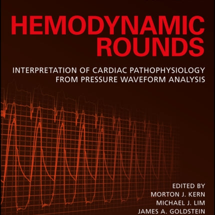 Hemodynamic Rounds: Interpretation of Cardiac Pathophysiology from Pressure Waveform Analysis