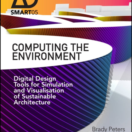 Computing the Environment: Digital Design Tools for Simulation and Visualisation of Sustainable Architecture