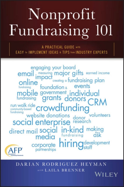 Nonprofit Fundraising 101: A Practical Guide to Easy to Implement Ideas and Tips from Industry Experts