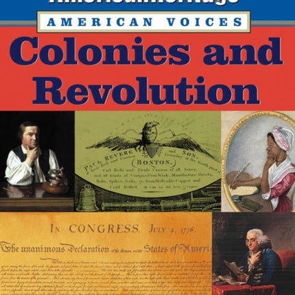 AmericanHeritage, American Voices: Colonies and Revolution