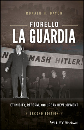 Fiorello La Guardia: Ethnicity, Reform, and Urban Development