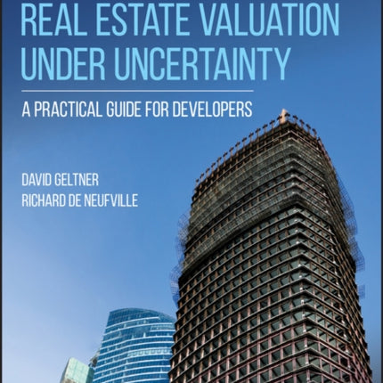 Flexibility and Real Estate Valuation under Uncertainty: A Practical Guide for Developers