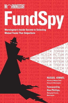 Fund Spy: Morningstar's Inside Secrets to Selecting Mutual Funds that Outperform