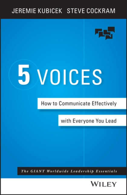 The 5 Voices: How to Communicate Effectively with Everyone You Lead