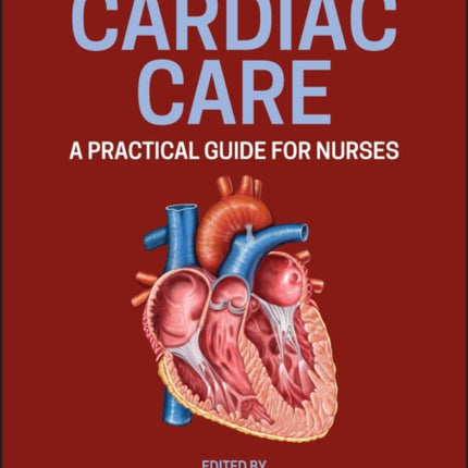 Cardiac Care: A Practical Guide for Nurses