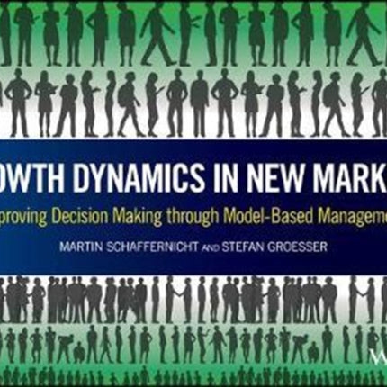 Growth Dynamics in New Markets: Improving Decision Making through Model-Based Management