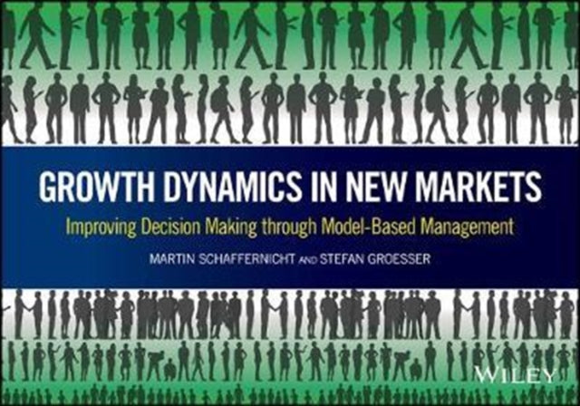 Growth Dynamics in New Markets: Improving Decision Making through Model-Based Management