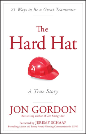 The Hard Hat: 21 Ways to Be a Great Teammate