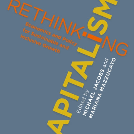 Rethinking Capitalism: Economics and Policy for Sustainable and Inclusive Growth