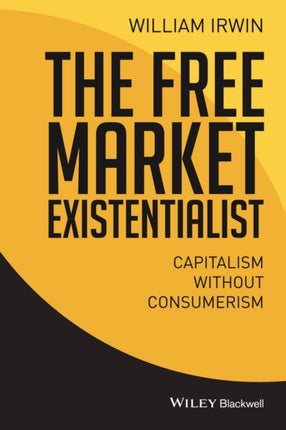 The Free Market Existentialist: Capitalism without Consumerism