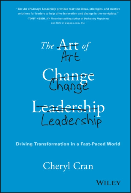 The Art of Change Leadership: Driving Transformation In a Fast-Paced World